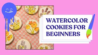 Create Stunning Floral Designs on Your Cookies - Watercolor Cookies for Beginners