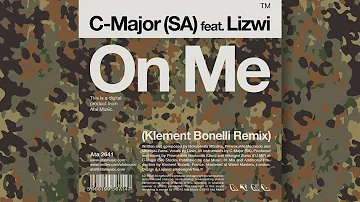 C-Major (SA) feat Lizwi - On Me Klement Bonelli Remix