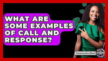 What Are Some Examples Of Call And Response? - The Animation Reel