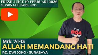 Allah memandang Hati - Fresh Juice 10 Februari 2026 -  RD. Dwi Joko - Surabaya