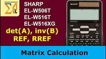 Sharp EL-W516XG, EL-W506T, EL-W516T Matrix determinant, matrix inverse, REF, RREF