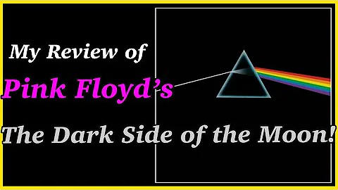 My Review of Pink Floyds The Dark Side of the Moon!