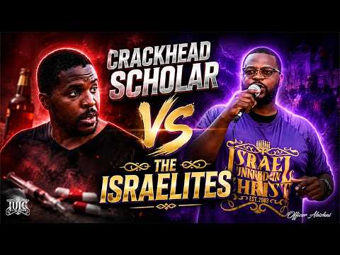Crackhead Scholar Vs The Israelites
