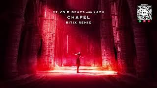 22 Void Beats & Kazu - Chapel (RITIX Remix)