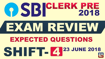SBI CLERK PRE 2018 EXAM REVIEW | Expected Questions | SHIFT 4 | जानें क्या आया Exam में  | 23.06.18