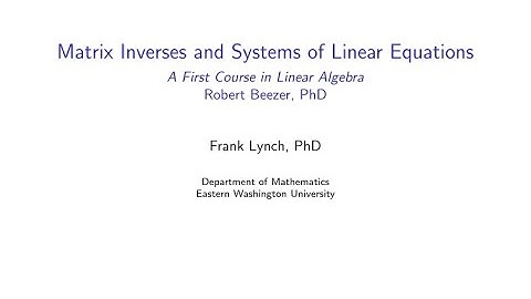 EWU Math 231: Matrices - Matrix Inverses and Systems of Linear Equations
