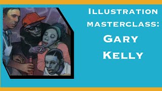 Illustration Masterclass: Gary Kelly