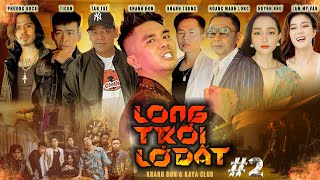 LONG TRỜI LỞ ĐẤT TẬP 2: Một Tay Che Trời | Khánh Đơn, Ti Gôn , Cảnh Minh | Webdrama Yang Hồ 2021