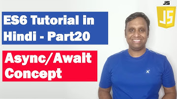ES6 Tutorial in Hindi(Part 20) - Async/Await | ECMAScript 2015 | ECMAScript 6