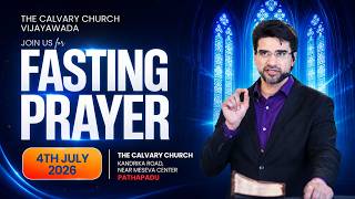 Fasting Prayer | The Calvary Church Pathapadu| 04 July 2026 | The Calvary Church Guntur | #LIVE |