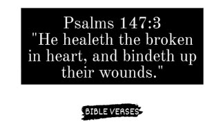 BIBLE VERSES (Psalms 147:3)