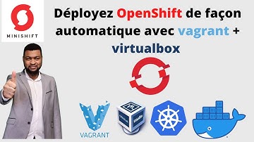 Déployez OpenShift sur votre PC de façon automatique avec vagrant + virtuabox - DevOps