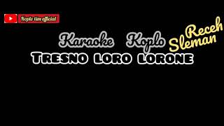 Karaoke Koplo|| TRESNO LORO LORONE ||Sleman Receh