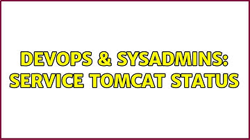 DevOps & SysAdmins: service tomcat status (2 Solutions!!)