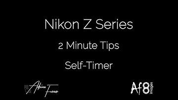 NIKON Z SERIES - 2 MINUTE TIPS #121 = Self-Timer