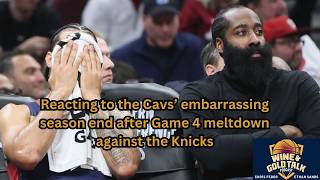 Reacting to the Cavs’ embarrassing season end after Game 4 meltdown against the Knicks