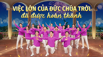 Vũ đạo hội thánh Cơ Đốc | Việc lớn của Đức Chúa Trời đã được hoàn thành