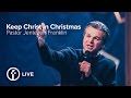 Keep Christ in Christmas | Jentezen Franklin