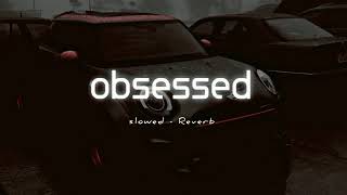 Obsessed - ( slowed & reverb ) | Riar saab Resimi