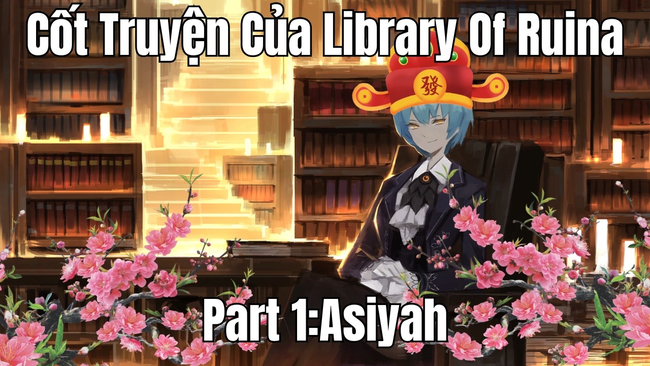 Cốt Truyện Về Library Of Ruina | Phần 1: Asiyah