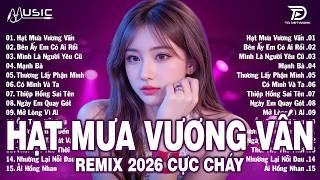 Hạt Mưa Vương Vấn Remix ♫ BXH Nhạc Trẻ EDM Hot Trend Triệ...