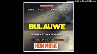 Bulauwe (2024)-FLUNKY FT HENZII BLOOD