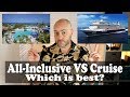 all inclusive Resort vs Cruise which is best? 2020