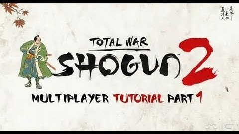 Total War: Shogun 2 - Multiplayer Tutorial Part 1
