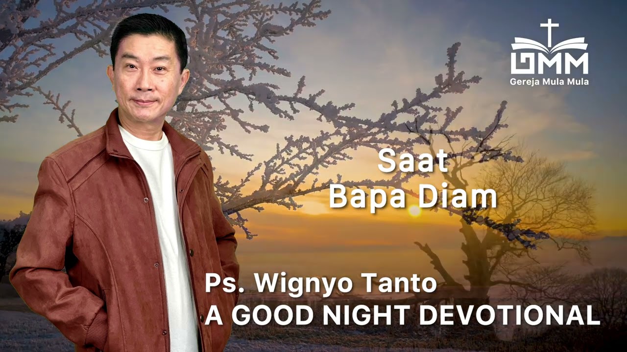 a Good Night Devotional | Saat Bapa Diam | Ps. Wignyo Tanto