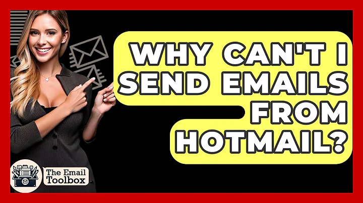 Why Can't I Send Emails From Hotmail? - TheEmailToolbox.com