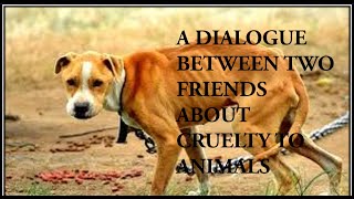 Conversation between two friends about cruelty to animals||Stop animal cruelty||Easy conversation