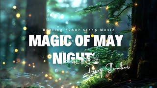 Magic of May Nights 💜 เพลงนอนหลับ 528Hz เพื่อการนอนหลับลึก