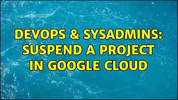 DevOps & SysAdmins: Suspend a project in Google Cloud (2 Solutions!!)