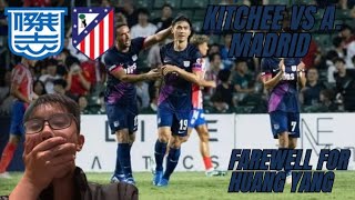 Farewel To Huang Yang Kitchee Vs Atletico Madrid 傑志 Vs 馬德里體育會