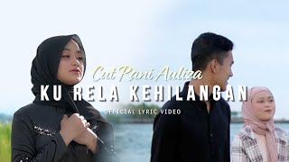 Cut Rani - Ku Rela Kehilangan (Official Lyric Video)