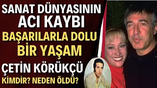 Çetin Körükçü Hayatını Kaybetti | Müzisyen Çetin Körükçü Kimdir Neden Öldü? Resimi