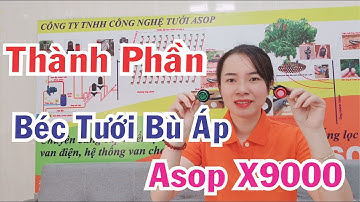 BÉC X9000: Giới thiệu thành phần của béc tưới bù áp Asop X9000