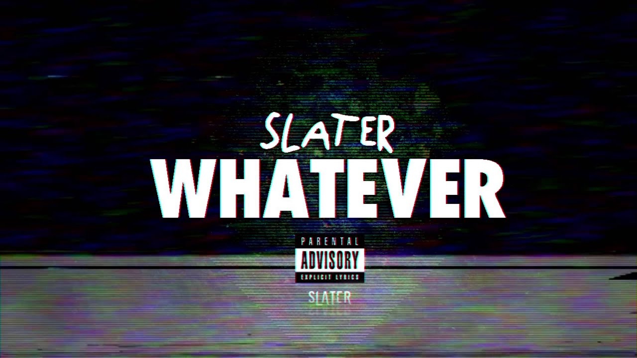 Slater - Whatever (Prod. By Melrose Zee)