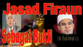 Jasad FIr&#39;aun Jadi Bukit : Ust. Budi Ashari Lc