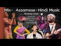 Mix Assamese-Hindi songs mashup II Zubin garg, arijit singh , bhashkar oswal, Antara Mitra Mp3 Song