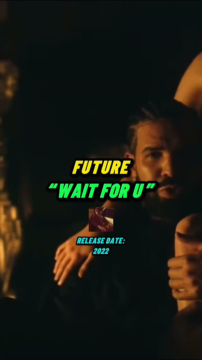 Future - “WAIT FOR U” (Hip-Hop Samples)