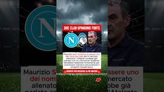 Sarri tra Napoli e Atalanta! ⚔️ Sfida apertissima