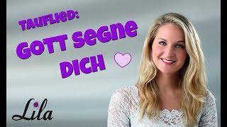 Wunderschönes Tauflied / Lied für die Taufe: Gott segne dich gesungen von Lila chords