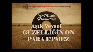Aşık Veysel - Güzelliğin On Para Etmez K-Music Production Cover