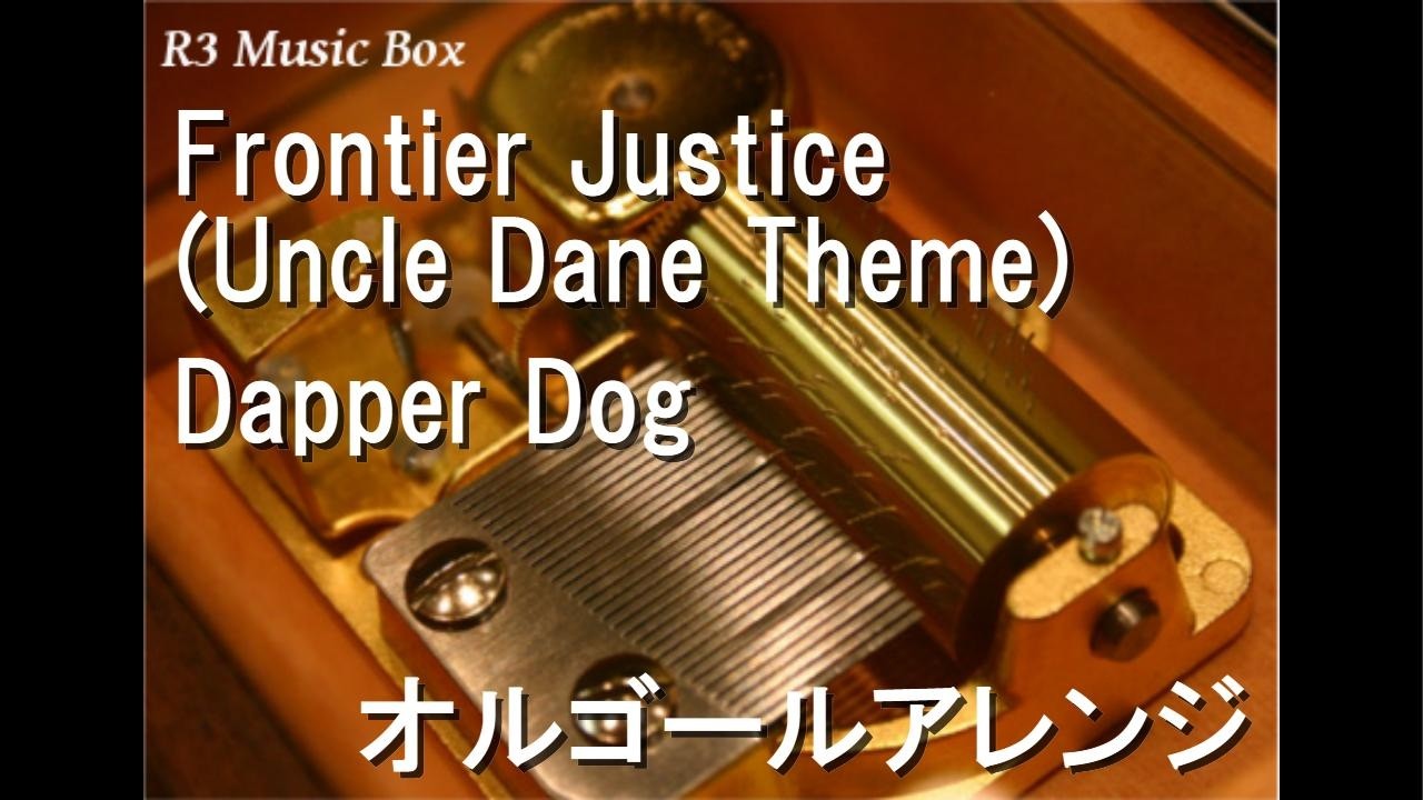 Frontier Justice (Uncle Dane Theme)/Dapper Dog【オルゴール】 - YouTube