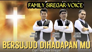 BERSUJUD DIHADAPAN MU || FAMILY SIREGAR VOICE || Cipt, Heyden Siregar