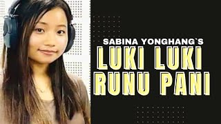 Luki Luki Runu Pani || Sabina Yonghang The Voice Of Nepal || || Nepali Sad Modren Song || New Song