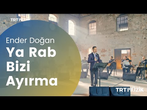YA RAB BİZİ AYIRMA / ENDER DOĞAN (HD) @TRT Müzik