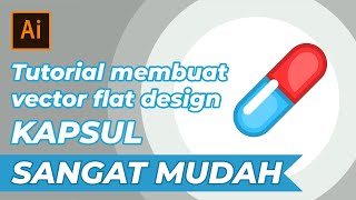 Tutorial membuat vector flat design KAPSUL. | Adobe Illustrator CC (SANGAT MUDAH UNTUK BARU BELAJAR)