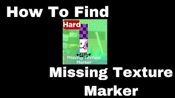 How To Find Missing Texture Marker - Find The Markers